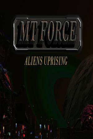 MT Force: Aliens Uprising MT Force: Aliens Uprising
