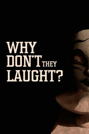 Why don't they laugh? Why don't they laugh?