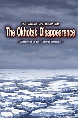 The Hokkaido Serial Murder Case The Okhotsk Disappearance The Hokkaido Serial Murder Case The Okhotsk Disappearance