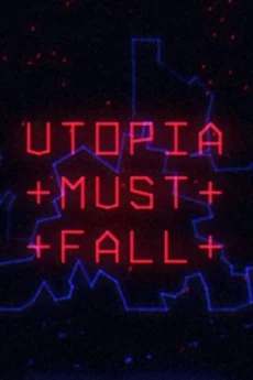 Utopia Must Fall Utopia Must Fall