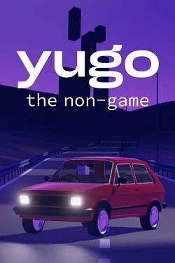 Yugo: the non-game Yugo: the non-game