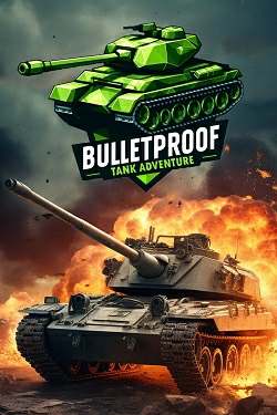 Bulletproof Tank Adventure Bulletproof Tank Adventure