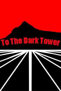 To The Dark Tower To The Dark Tower
