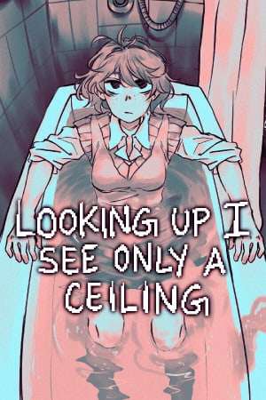 Looking Up I See Only A Ceiling Looking Up I See Only A Ceiling