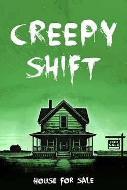 Creepy Shift: House For Sale Creepy Shift: House For Sale