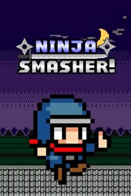 Ninja Smasher! Ninja Smasher!