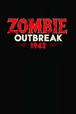 Zombie Outbreak 1942 Zombie Outbreak 1942