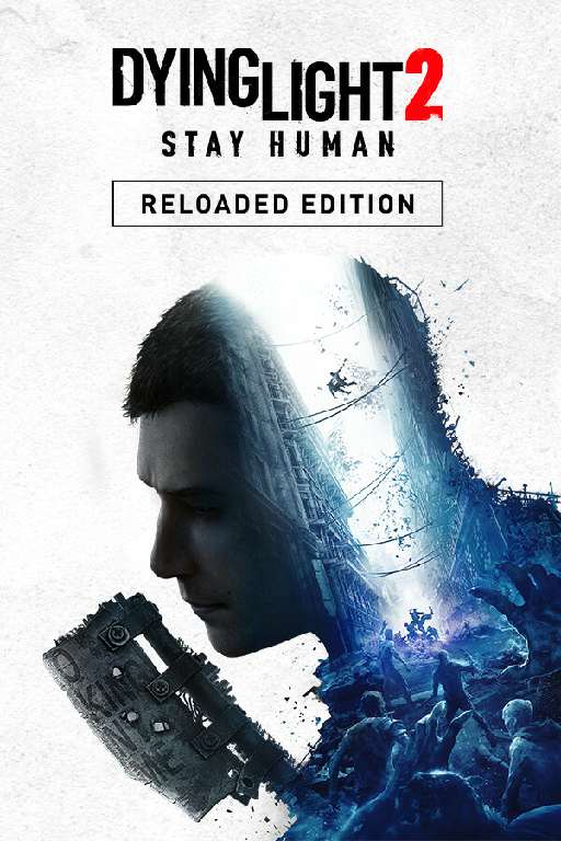 Dying Light 2 Stay Human: Reloaded Edition Dying Light 2 Stay Human: Reloaded Edition