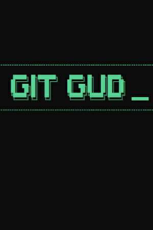 git gud git gud