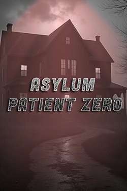 Asylum: Patient Zero Asylum: Patient Zero