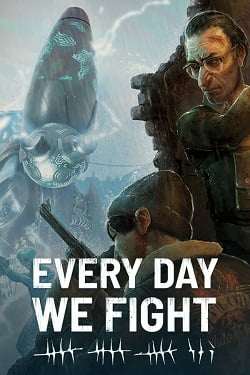 Every Day We Fight Every Day We Fight