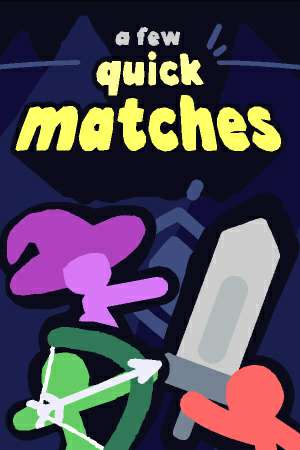 A Few Quick Matches A Few Quick Matches
