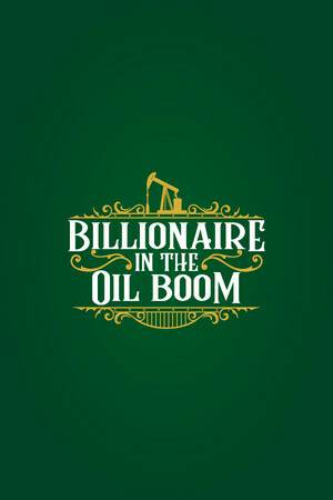 Billionaire in the Oil Boom Billionaire in the Oil Boom