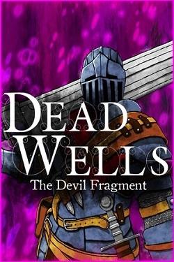 Dead Wells: The Devil Fragment Dead Wells: The Devil Fragment