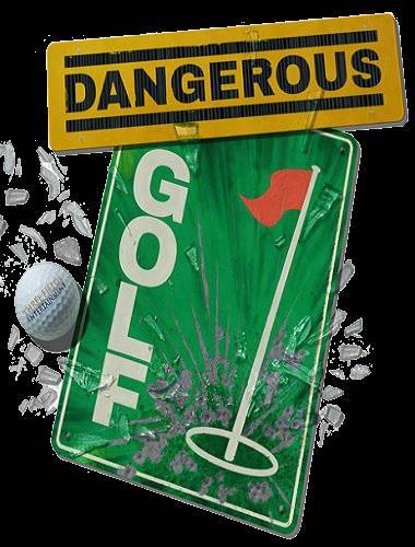 Dangerous Golf