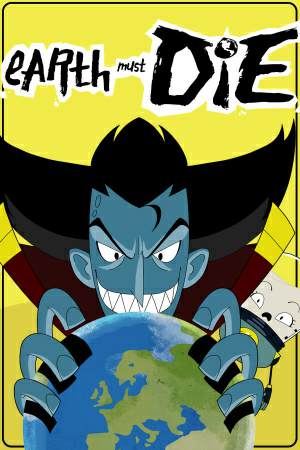 Earth Must Die Earth Must Die