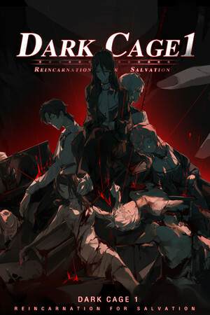 Dark Cage1:Reincarnation For Salvation Dark Cage1:Reincarnation For Salvation
