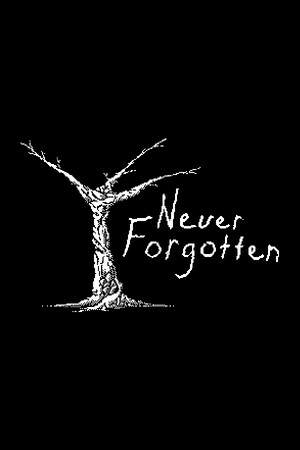 Never Forgotten Never Forgotten