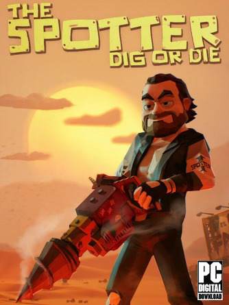 Обложка The Spotter: Dig or Die
