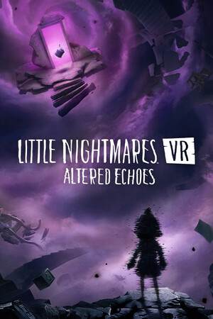 Little Nightmares VR: Altered Echoes Little Nightmares VR: Altered Echoes