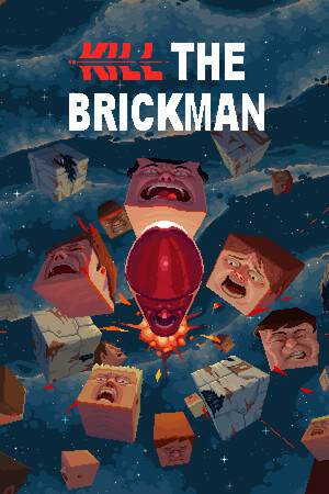 Kill the Brickman Kill the Brickman