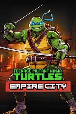 Teenage Mutant Ninja Turtles: Empire City Teenage Mutant Ninja Turtles: Empire City