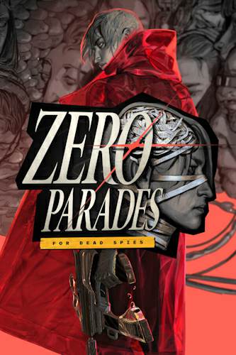 Zero Parades: For Dead Spies Zero Parades: For Dead Spies