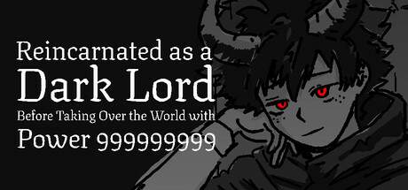 Reincarnated as a Dark Lord Before Taking Over the World with Power 999999999