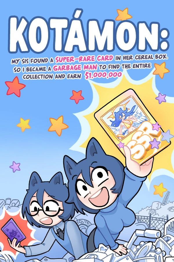 KOTAMON: My Sis Found A Super-Rare Card In Her Cereal Box, So I Became A Garbage Man To Find The Entire Collection And Earn $1,000,000 KOTAMON: My Sis Found A Super-Rare Card In Her Cereal Box, So I Became A Garbage Man To Find The Entire Collection And Earn $1,000,000