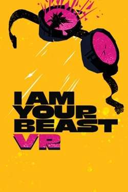 I AM YOUR BEAST VR I AM YOUR BEAST VR