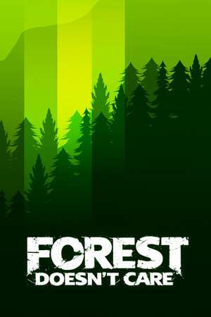 Forest Doesn t Care Forest Doesn t Care