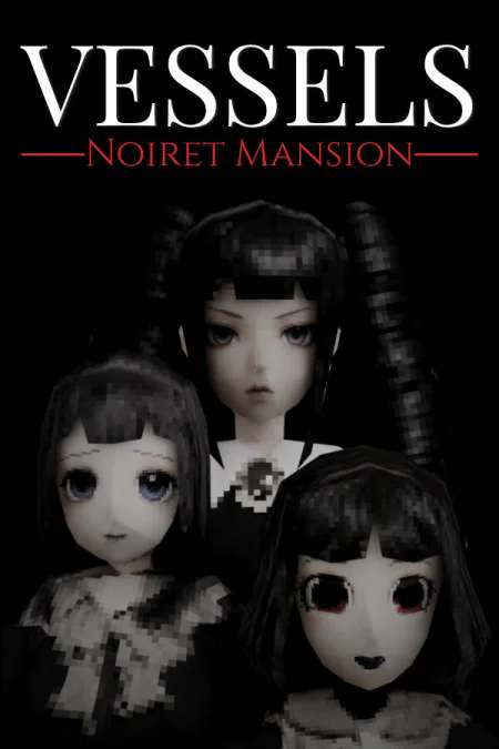 VESSELS: Noiret Mansion VESSELS: Noiret Mansion