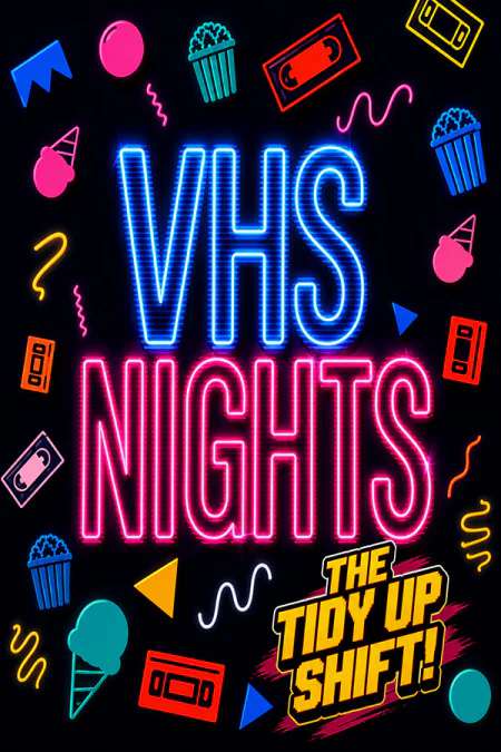 VHS Nights: The Tidy Up Shift