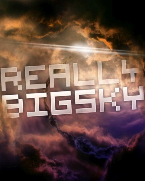 Really Big Sky Really Big Sky