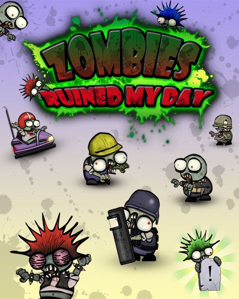 Zombies Ruined My Day Zombies Ruined My Day