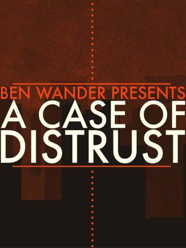 A Case of Distrust