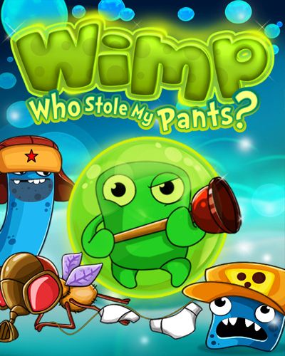 Wimp Who Stole My Pants